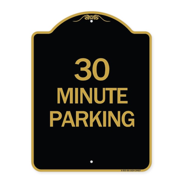 Designer Series Sign-30 Minute Parking, Black & Gold Aluminum Sign, 18" x 24", BG-1824-24427